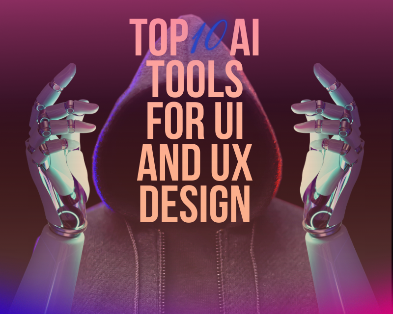 Top 10 AI Tools for UI and UX Design